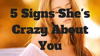 5 Signs She's Crazy About You