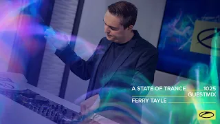 Ferry Tayle - A State Of Trance Episode 1025 Guest Mix