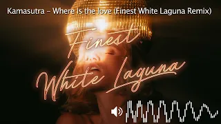 Kamasutra - Where is the love (Finest White Laguna Remix)