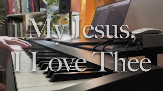 My Jesus, I Love Thee - Piano Instrumental