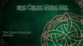 Epic Celtic Music Mix   Most Powerful & Beautiful