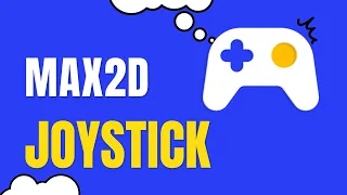 Max2D tutorial    Joystick UI component