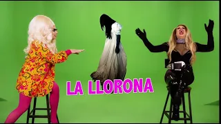 “No you’re thinking of La Llorona” - Trixie Mattel