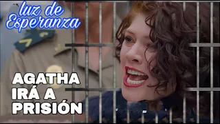 Luz de Esperanza avance capitulo 36: Agatha es detenida y llevada a prisión