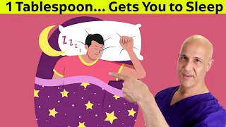 1 Tablespoon...Naturally Gets You to Sleep Fast!  Dr. Mandell