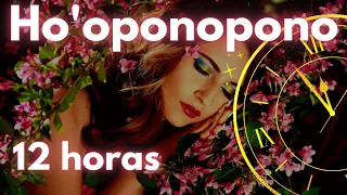 12 HORAS DE HO'OPONOPONO - LIMPEZA PROFUNDA DE MEMÓRIAS