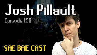 Josh Pillault - 5 Years in Prison, RuneScape Memories, Ironman Mode, Aliens, Love | Sae Bae Cast 158