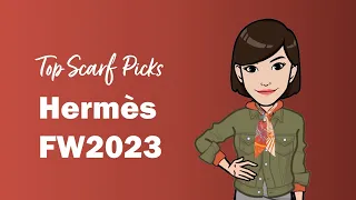 What Scarves Would I Choose? Top Picks: Hermès Fall Winter 2023 Silks & Cashmeres | Cranleyplace