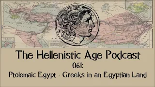 061: Ptolemaic Egypt - Greeks in an Egyptian Land