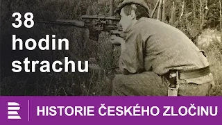 Historie českého zločinu: 38 hodin strachu