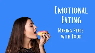 Emotional Eating Signs and 7 Tips Cope | Making Peace with Food | Counseling Techniques