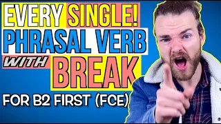 ALL Phrasal Verbs with BREAK - B2 First (FCE) Phrasal Verbs