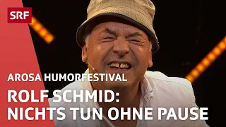 Rolf Schmid: Nichts tun ohne Pause | Arosa Humorfestival 2021 | Comedy | SRF