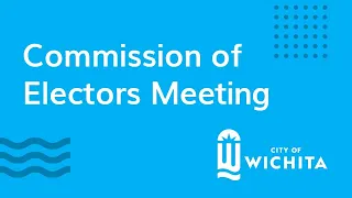 Commission of Electors Meeting August 17, 2022