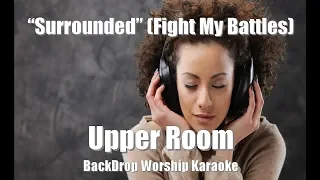 Upper Room - "Surrounded" (Fight My Battles) - BackDrop Worship Karaoke