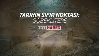 Tarihin sıfır noktası: Göbeklitepe