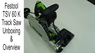 Festool TSV 60 K Track Saw Unboxing & Overview