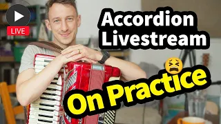 Accordion Livestream - Joy in practice?