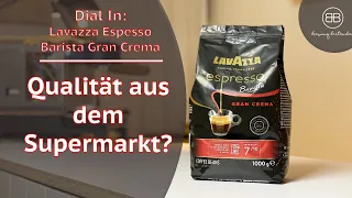 Dial In: Lavazza Espresso Barista Gran Crema - Supermarkt Kaffee der überzeugt?