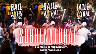 GRUPO AXTRAL- Baile do Axtral: Sobrenatural/ Ela Mexe Comigo/ Nuvem/ Palpite/ Condição