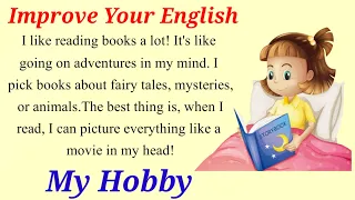 My Hobby | Improve Your English | English Listening Practice | English Speaking Practice | Spoken