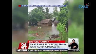 Ilang bayan sa Cagayan, binaha; ilang pamilya, inilikas na | 24 Oras