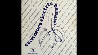 The Electric Banana "Even More Electric Banana" 1969 *Alexander-V*