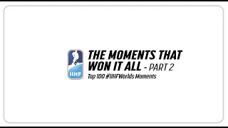 #IIHFWorlds Top 100 Moments: The Moments That Won It All Part 2 | #IIHFWorlds 2020