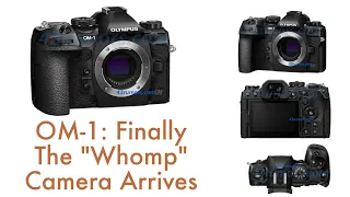 Olympus OM-1: The WHOMP Camera aka OM-WHOMP | A GH5 Mark II competitor.  Hope it's better in person