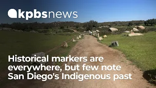 Historical markers are everywhere, but few note San Diego's Native American past