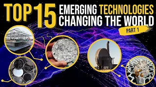 Top 15 Emerging Technologies Changing the World (Part 1)