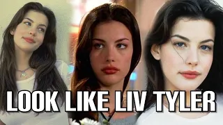 Look Like Liv Tyler in the 90's (Request)