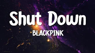 BLACKPINK - Shut Down (Lyrics)