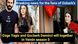 Ozge Yagiz and Gocberk Demirci will together in Yemin season 5 latest news with English subtitle