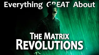 Everything GREAT About The Matrix Revolutions!