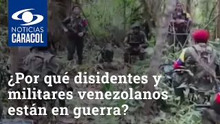 ¿Por qué disidentes colombianos y militares venezolanos, antes aliados, ahora están en guerra?