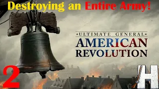 Ultimate General: American Revolution | Destroying an Entire Army! | Part 2