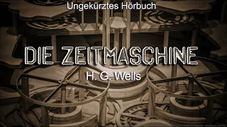 Die Zeitmaschine von H. G. Wells - ungekürztes Hörbuch