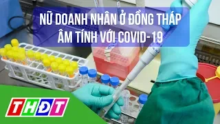 Nữ doanh nhân Đồng Tháp âm tính với Covid-19 | THDT