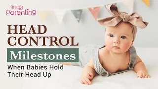 Head Control : When Do Babies Hold Their Heads Up?