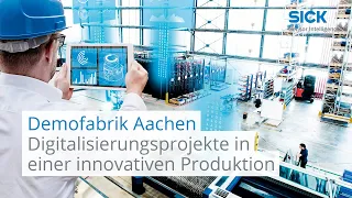 Demofabrik Aachen - Digitalisierungsprojekte in einer innovativen Produktion | SICK AG