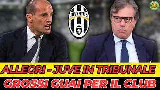 ALLEGRI TRASCINA LA JUVENTUS IN TRIBUNALE: GROSSI GUAI PER IL CLUB!