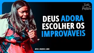 DEUS ESCOLHE OS IMPROVÁVEIS | Raquel Lima