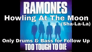 08 Howling At The Moon (Sha-La-La) - Only Drums & Bass for Follow Up - Ramones Backing Track cover