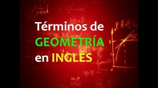 Términos de GEOMETRÍA  en INGLÉS