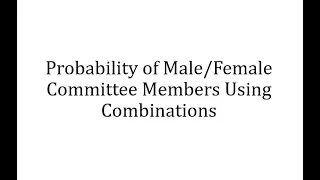 Probability of Male/Female Committee Members Using Combinations