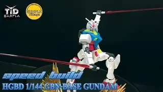 [SPEED BUILD] HGBD 1/144 GBN-BASE GUNDAM By Tid-Gunpla