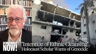 "Clear Intention of Ethnic Cleansing": Holocaust Scholar Omer Bartov Warns of Genocide in Gaza