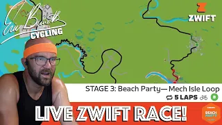 Live Zwift Race! Stage 3: Beach Party - Mech Isle Loop - DROPPED IN B & downgraded to C!