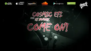 Cosmic EFI ft  DJ Nomork - Come On!